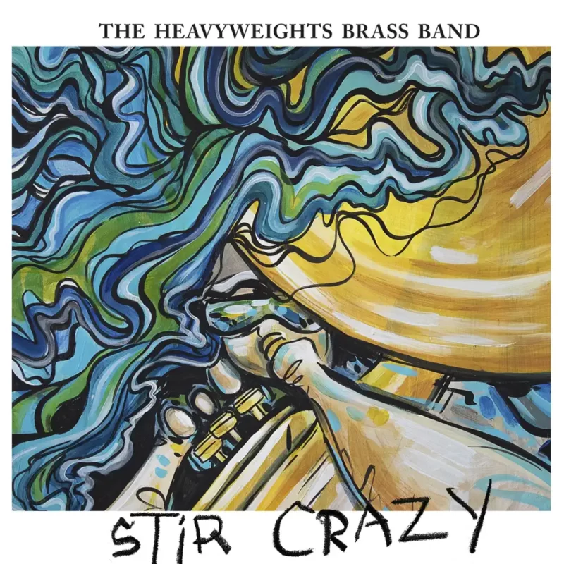The Heavyweights Brass Band - Stir Crazy - Album art